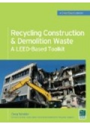 Recycling Construction & Demolition Waste : A LEED-Based Toolkit